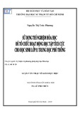 Luận văn Thạc sĩ Giáo dục học: Sử dụng thí nghiệm Hóa học để tổ chức hoạt động học tập tích cực cho học sinh lớp 11 trung học phổ thông