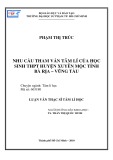 Luận văn Thạc sĩ Tâm lý học: Nhu cầu tham vấn tâm lí của học sinh THPT huyện Xuyên Mộc tỉnh Bà Rịa – Vũng Tàu