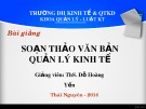 Bài giảng: Soạn thảo văn bản quản lý kinh tế - ThS. Đỗ Hoàng Yến