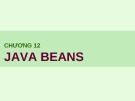 Bài giảng Nhập môn java - Chương 12: Java beans