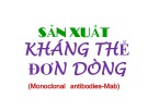 Bài giảng Sản xuất kháng thể đơn dòng (Monoclonal antibodies-Mab)