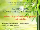 Bài thảo luận Công nghệ xử lý nước thải: Xử lý nước thải công nghệ sản xuất phân lân