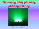 Bài giảng Tạo màng bằng phương pháp sputtering