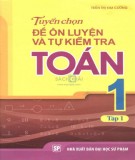  tuyển chọn đề ôn luyện và tự kiểm tra toán 1 (tập 1): phần 1