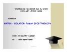 Bài thuyết trình Matrix – Isolation raman spectroscopy