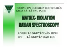 Bài thuyết trình Vật lý ứng dụng: Matrix-Isolation Raman Spectroscopy