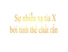 Bài giảng Sự nhiễu xạ tia X bởi tinh thể chất rắn