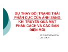 Bài thuyết trình Sự thay đổi trạng thái phân cực của ánh sáng khi truyền qua mặt phân cách và các bản điện môi