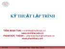 Bài giảng Kỹ thuật lập trình: Chương 1 - Trần Minh Thái, Phạm Đức Thành