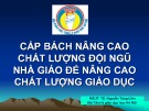 Bài thuyết trình: Cấp bách nâng cao chất lượng đội ngũ nhà giáo để nâng cao chất lượng giáo dục - TS. Nguyễn Tùng Lâm