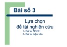 Bài giảng Phương pháp luận nghiên cứu khoa học - Bài 3:  Lựa chọn đề tài nghiên cứu (Phần 1: Đề tài nghiên cứu khoa học)