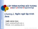 Bài giảng Lập trình hướng đối tượng (dùng JAVA): Chương 2 - Trần Minh Thái