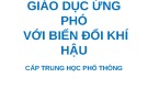 Bài giảng Giáo dục ứng phó với biến đổi khí hậu - Cấp trung học phổ thông