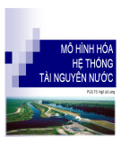 Bài giảng Mô hình hóa hệ thống tài nguyên nước - PGS.TS. Ngô Lê Long