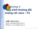 Bài giảng Lập trình hướng đối tượng (dùng JAVA): Chương 3 (Phần 1) - Trần Minh Thái