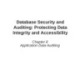 Lecture Database security and auditing - Protecting data integrity and accessibility - Chapter 8: Application Data Auditing