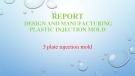 Presentation: report design and manufacture of plastic injection molding injection molds 3 panels