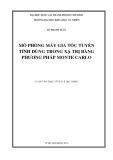 Luận văn Thạc sĩ Vật lý hạt nhân: Mô phỏng máy gia tốc tuyến tính dùng trong xạ trị bằng phương pháp Monte Carlo