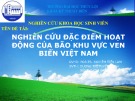 Bài thuyết trình: Nghiên cứu đặc điểm hoạt động của bão khu vực ven biển Việt Nam