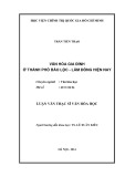 Luận vă Thạc sĩ Văn hóa học: Văn hóa gia đình ở thành phố Bảo Lộc - Lâm Đồng hiện nay