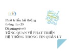 Bài giảng Phát triển hệ thống thông tin (IS Development) - Chương 1: Tổng quan về phát triển hệ thống thông tin quản lý