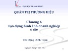 Bài giảng Quản trị thương hiệu: Chương 6 – ThS. Đặng Đình Trạm