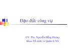 Bài giảng Đạo đức công vụ: Chương 1, 2 - ThS. Nguyễn Hồng Hoàng