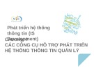 Bài giảng Phát triển hệ thống thông tin (IS Development) - Chương 4: Các công cụ hỗ trợ phát triển hệ thống thông tin quản lý