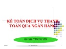 Bài giảng Kế toán ngân hàng: Chương 6 - ThS. Nguyễn Tài Yên