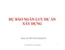 Bài giảng: Dự báo ngân lưu dự án xây dựng