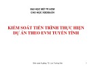 Bài giảng: Kiểm soát tiến trình thực hiện dự án theo EVN tuyến tính