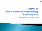 Lecture Java™ How to Program (8/e) - Chapter 10: Object-oriented programming: Polymorphism