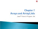 Lecture Java™ How to Program (8/e) - Chapter 7: Arrays and ArrayLists