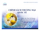 Bài giảng Chính sách thương mại quốc tế: Phần 1 - Mai Thị Phượng