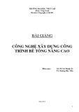 Bài giảng Công nghệ xây dựng công trình bê tông nâng cao - GS.TS Vũ Thanh Te