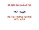 Bài giảng Tập huấn mô hình trường học mới (GPE – VNEN)