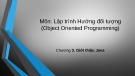 Bài giảng Lập trình hướng đối tượng (Object Oriented Programming) - Chương 3: Giới thiệu Java