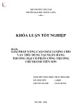 Khóa luận tốt nghiệp: Giải pháp nâng cao chất lượng cho vay tiêu dùng tại Ngân hàng Thương mại Cổ phần Công thương - chi nhánh Tiên Sơn