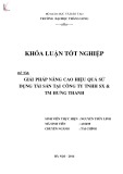 Khóa luận tốt nghiệp: Giải pháp nâng cao hiệu quả sử dụng tài sản tại Công ty TNHH SX& TM Hưng Thanh