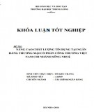 Khóa luận tốt nghiệp: Nâng cao chất lượng tín dụng tại Ngân hàng TMCP Công Thương Việt Nam Chi nhánh Sông Nhuệ