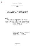 Khóa luận tốt nghiệp: Nâng cao hiệu quả sử dụng nguồn vốn lưu động tại Công ty TNHH Việt Cường