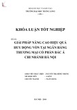 Khóa luận tốt nghiệp: Nâng cao hiệu quả huy động vốn tại Ngân hàng thương mại cổ phần Bắc Á chi nhánh Hà Nội