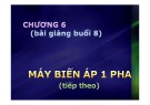 Bài giảng Chương 6: Máy biến áp 1 pha (Tiếp theo)