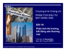 Bài giảng Phân tích đầu tư bất động sản: Bài 16 - Phân tích thị trường bất động sản thương mại (Phần 1)