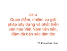 Bài giảng Quản lý Nhà nước về văn hóa - thông tin: Bài 3.2 - Quan điểm, nhiệm vụ giải pháp xây dựng và phát triển văn hóa Việt Nam tiên tiến, đậm đà bản sắc dân tộc