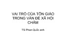 Bài giảng Vai trò của tôn giáo trong vấn đề xã hội Chăm