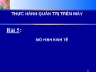 Bài giảng Thực hành Quản trị trên máy - Bài 5: Mô hình kinh tế