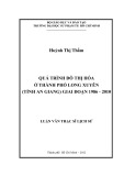 Luận văn Thạc sĩ Lịch sử: Quá trình đô thị hóa ở thành phố Long Xuyên (tỉnh An Giang) giai đoạn 1986-2010 - Huỳnh Thị Thấm