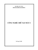 Giáo trình Công nghệ chế tạo máy I - Lưu Đức Bình