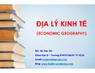 Bài giảng Địa lý kinh tế: Chương 1 - Các khái niệm cơ bản